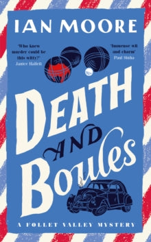 A Follet Valley Mystery  Death and Boules: the unputdownable new cosy murder mystery - Ian Moore (Hardback) 05-06-2025 