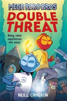 Mega Robo Bros: Double Threat - Neill Cameron (Paperback) 05-08-2021 
