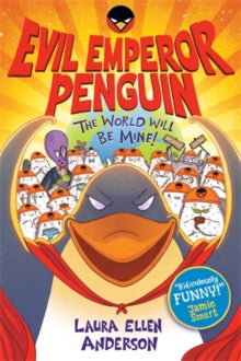 Evil Emperor Penguin: The World Will Be Mine! - Laura Ellen Anderson (Paperback) 07-09-2023 