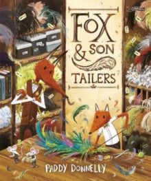 Fox & Son Tailers  Fox & Son Tailers - Paddy Donnelly (Paperback / softback) 05-06-2023 Winner of LAI Children's Book Awards: age 0-5 2023 (Ireland). Short-listed for Children's Book of the Year (Junior) 2022 (Ireland) and Children's Picture Book Awa