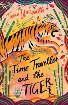 The Time Traveller and the Tiger - Tania Unsworth (Paperback) 08-07-2021 