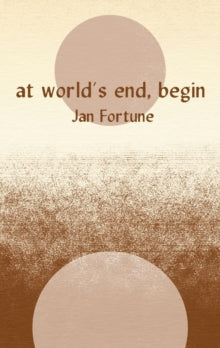 At World's End, Begin - Jan Fortune (Paperback) 15-02-2023 