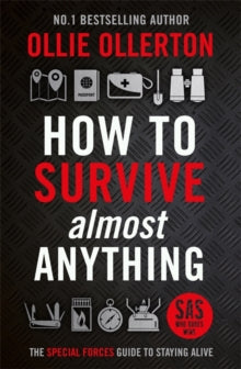 How To Survive (Almost) Anything: The Special Forces Guide To Staying Alive - Ollie Ollerton (Paperback) 25-09-2025 