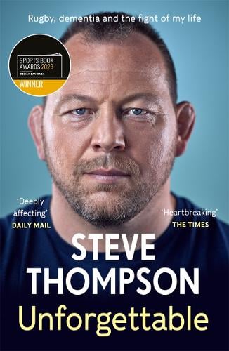 Unforgettable: Rugby, dementia and the fight of my life - Steve Thompson (Paperback) 11-May-23 