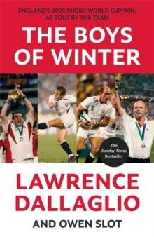 The Boys of Winter: England's 2003 Rugby World Cup Win, As Told By The Team for the 20th Anniversary - Lawrence Dallaglio; Owen Slot (Paperback) 23-05-2024 