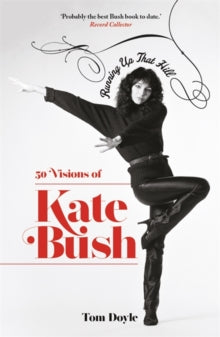 Running Up That Hill: 50 Visions of Kate Bush - Tom Doyle (Paperback) 20-07-2023 