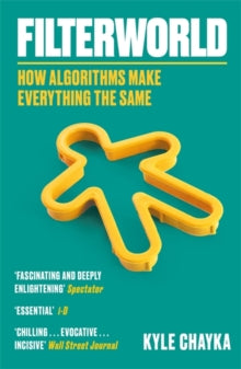 Filterworld: How Algorithms Make Everything the Same - Kyle Chayka (Paperback / softback) 23-01-2025 