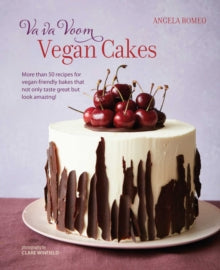 Va va Voom Vegan Cakes: More Than 50 Recipes for Vegan-Friendly Bakes That Not Only Taste Great but Look Amazing! - Angela Romeo (Hardback) 12-10-2021 