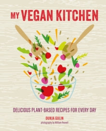 My Vegan Kitchen: Delicious Plant-Based Recipes for Every Day - Dunja Gulin (Hardback) 10-12-2024 