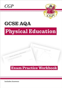 GCSE Physical Education AQA Exam Practice Workbook - for the Grade 9-1 Course (incl Answers) - CGP Books; CGP Books (Paperback) 24-05-2018 
