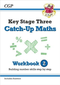 KS3 Maths Catch-Up Workbook 2 (with Answers) - CGP Books; CGP Books (Paperback) 22-08-2018 