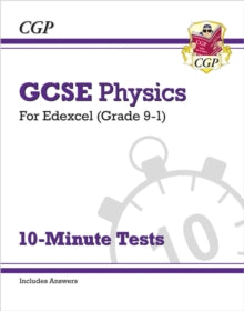 Grade 9-1 GCSE Physics: Edexcel 10-Minute Tests (with answers) - CGP Books; CGP Books (Paperback) 31-08-2018 