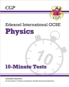 Grade 9-1 Edexcel International GCSE Physics: 10-Minute Tests (with answers) - CGP Books; CGP Books (Paperback) 03-12-2018 