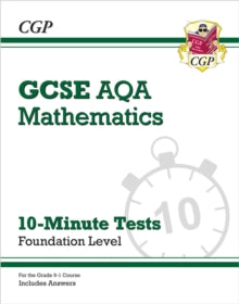 CGP AQA GCSE Maths  GCSE Maths AQA 10-Minute Tests - Foundation (includes Answers) - CGP Books; CGP Books (Paperback) 11-10-2018 