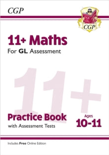 11+ GL Maths Practice Book & Assessment Tests - Ages 10-11 (with Online Edition) - CGP Books; CGP Books (Paperback) 14-01-2019 