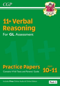 11+ GL Verbal Reasoning Practice Papers: Ages 10-11 - Pack 2 (with Parents' Guide & Online Ed) - CGP Books; CGP Books (Paperback) 29-11-2018 