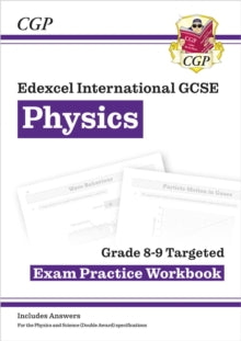 Edexcel International GCSE Physics: Grade 8-9 Targeted Exam Practice Workbook (with answers) - CGP Books; CGP Books (Paperback) 17-12-2018 