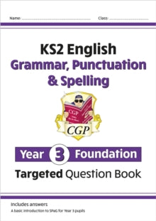 New KS2 English Targeted Question Book: Grammar, Punctuation & Spelling - Year 3 Foundation - CGP Books; CGP Books (Paperback) 01-07-2019 