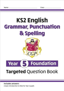 KS2 English Targeted Question Book: Grammar, Punctuation & Spelling - Year 5 Foundation - CGP Books; CGP Books (Paperback) 04-06-2019 