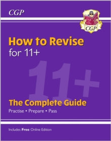 New How to Revise for 11+: The Complete Guide (with Online Edition) - CGP Books; CGP Books (Paperback) 19-07-2019 