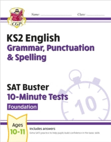 New KS2 English SAT Buster 10-Minute Tests: Grammar, Punctuation & Spelling - Foundation (for 2022) - CGP Books; CGP Books (Paperback) 03-12-2019 