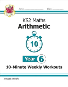New KS2 Maths 10-Minute Weekly Workouts: Arithmetic - Year 6 - CGP Books; CGP Books (Paperback) 20-03-2020 