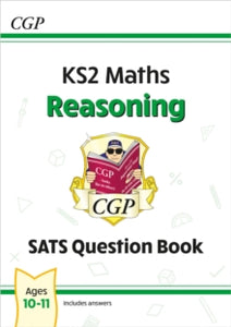 New KS2 Maths SATS Question Book: Reasoning - Ages 10-11 (for the 2022 tests) - CGP Books; CGP Books (Paperback) 17-06-2020 