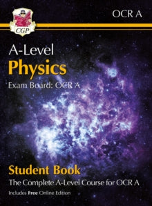 CGP OCR A A-Level Physics  A-Level Physics for OCR A: Year 1 & 2 Student Book with Online Edition - CGP Books; CGP Books (Mixed media product) 15-10-2020 
