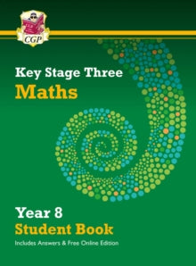 CGP KS3 Textbooks  KS3 Maths Year 8 Student Book - with answers & Online Edition - CGP Books; CGP Books (Mixed media product) 08-09-2021 