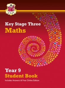 CGP KS3 Textbooks  KS3 Maths Year 9 Student Book - with answers & Online Edition - CGP Books; CGP Books (Mixed media product) 07-09-2021 