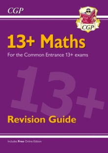 CGP 13+ ISEB Common Entrance  13+ Maths Revision Guide for the Common Entrance Exams - CGP Books; CGP Books (Paperback) 24-08-2021 