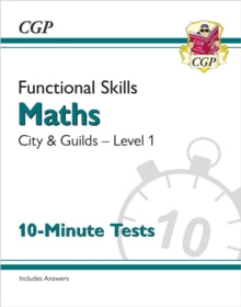 CGP City & Guilds Functional Skills  Functional Skills Maths: City & Guilds Level 1 - 10-Minute Tests - CGP Books; CGP Books (Paperback) 27-10-2022 