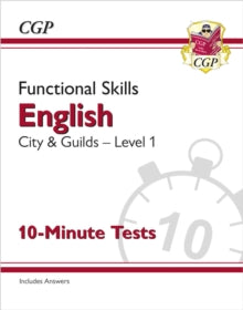 CGP City & Guilds Functional Skills  Functional Skills English: City & Guilds Level 1 - 10-Minute Tests - CGP Books; CGP Books (Paperback) 09-12-2022 