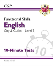 CGP City & Guilds Functional Skills  Functional Skills English: City & Guilds Level 2 - 10-Minute Tests - CGP Books; CGP Books (Paperback) 06-12-2022 