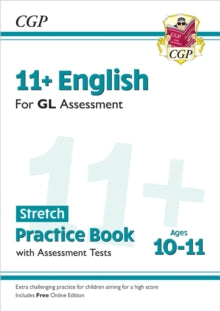 CGP GL 11+ Ages 10-11  11+ GL English Stretch Practice Book & Assessment Tests - Ages 10-11 (with Online Edition) - CGP Books; CGP Books (Mixed media product) 25-11-2022 