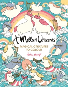 A Million Creatures to Colour  A Million Unicorns: Magical Creatures to Colour - Lulu Mayo (Paperback) 25-07-2019 