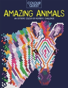 Colour Quest  Colour Quest (R): Amazing Animals: An Extreme Colour by Numbers Challenge - Lauren Farnsworth (Paperback) 22-07-2021 