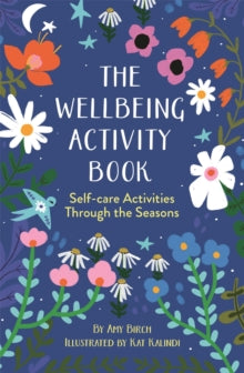 The Wellbeing Activity Book: Self-care Activities Through the Seasons - Amy Birch; Kat Kalindi (Paperback) 13-10-2022 