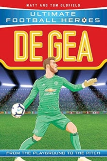 Ultimate Football Heroes  De Gea - Matt & Tom Oldfield (Paperback) 21-03-2019 