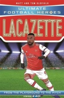 Ultimate Football Heroes  Lacazette (Ultimate Football Heroes - the No. 1 football series): Collect them all! - Matt & Tom Oldfield (Paperback) 30-04-2020 