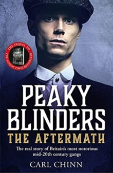 Peaky Blinders: The Aftermath: The real story behind the next generation of British gangsters - Carl Chinn (Paperback) 14-10-2021 