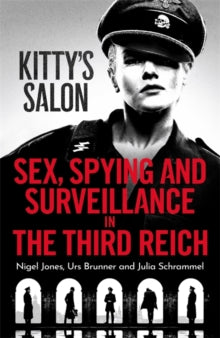 Kitty's Salon: Sex, Spying and Surveillance in the Third Reich - Nigel Jones (Paperback) 11-04-2024 