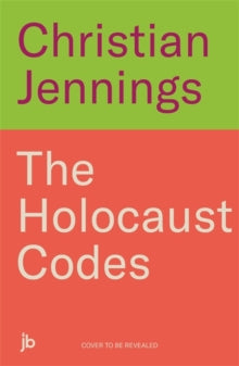 The Holocaust Codes: The Untold Story of Decrypting the Final Solution - Christian Jennings (Paperback) 05-06-2025 