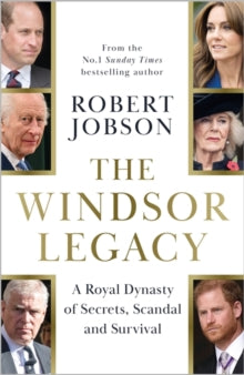 The Windsor Legacy: A Royal Dynasty of Secrets, Scandal and Survival - Robert Jobson (Hardback) 06-11-2025 