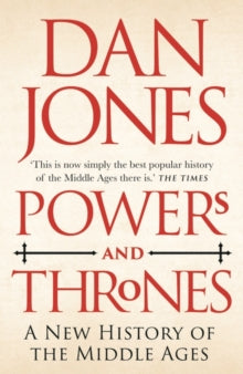 Powers and Thrones: A New History of the Middle Ages - Dan Jones (Paperback) 14-04-2022 