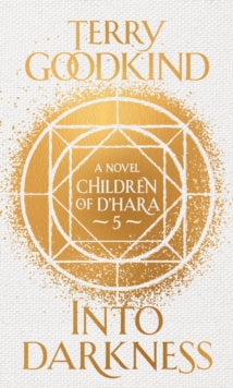 Into Darkness: The Children of D'Hara, episode 5 - Terry Goodkind (Hardback) 30-06-2020 