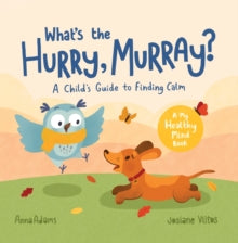 What's the Hurry, Murray?: A Child's Guide to Finding Calm - Anna Adams; Josiane Vlitos (Paperback) 16-12-2021 