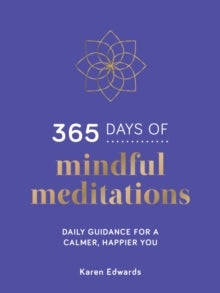 365 Days of Mindful Meditations: Daily Guidance for a Calmer, Happier You - Karen Edwards (Hardback) 16-12-2021 