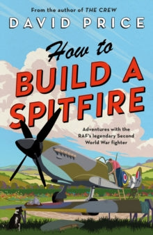 How to Build a Spitfire - David Price (Hardback) 23-10-2025 
