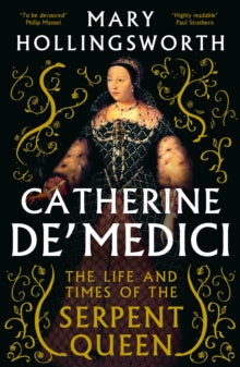 Catherine de' Medici: The Life and Times of the Serpent Queen - Mary Hollingsworth (Paperback) 08-05-2025 